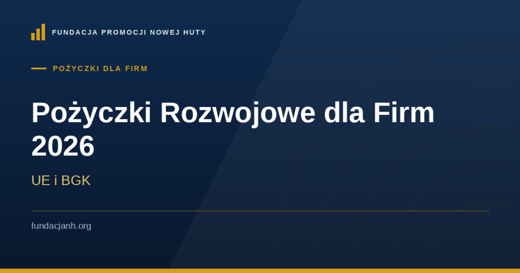 Pożyczki Rozwojowe dla Firm 2026 — UE i BGK