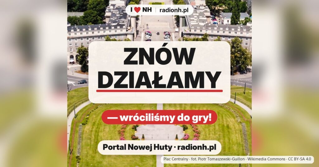 Radio Nowa Huta: znów działamy — wróciliśmy do gry! Portal Nowej Huty · radionh.pl